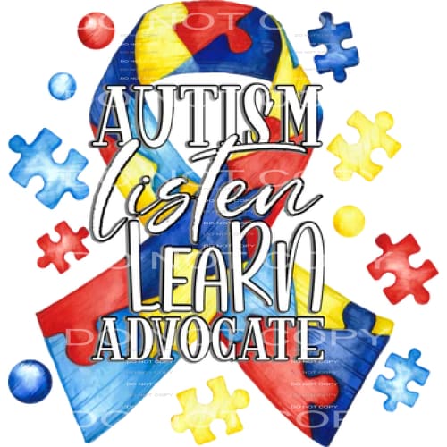 Autism Listen Learn Advocate #5977 Sublimation transfers -