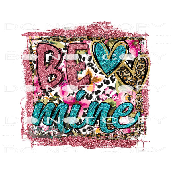 Be Mine #9612 Sublimation transfers - Heat Transfer Graphic
