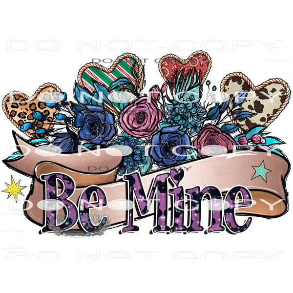 Be Mine #9614 Sublimation transfers - Heat Transfer Graphic