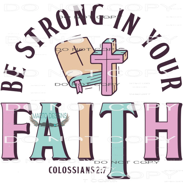 Be Strong In Your Faith #6433 Sublimation transfers - Heat
