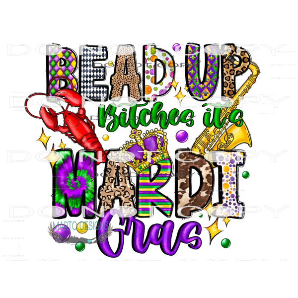 Bead Up Bitches It’s Mardi Gras #9802 Sublimation transfers