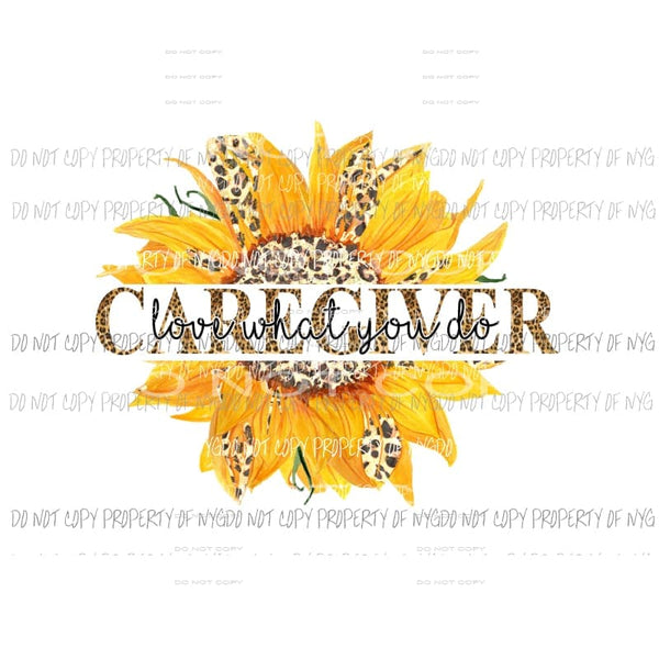 Caregiver Love What You Do Sunflower #2 leopard Sublimation transfers Heat Transfer