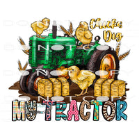 Chicks Dig My Tractor #10051 Sublimation transfers - Heat