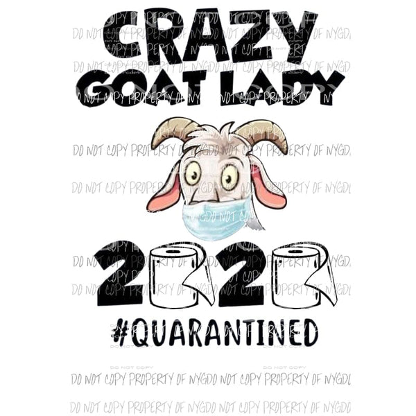 Crazy Goat Lady 2020 Quarantined Sublimation transfers Heat Transfer