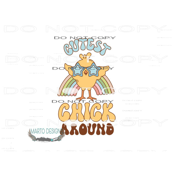 Cutest Chick Around #10186 Sublimation transfers - Heat