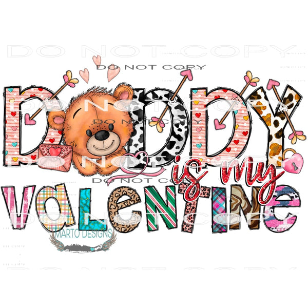 Daddy Is My Valentine #9687 Sublimation transfers - Heat