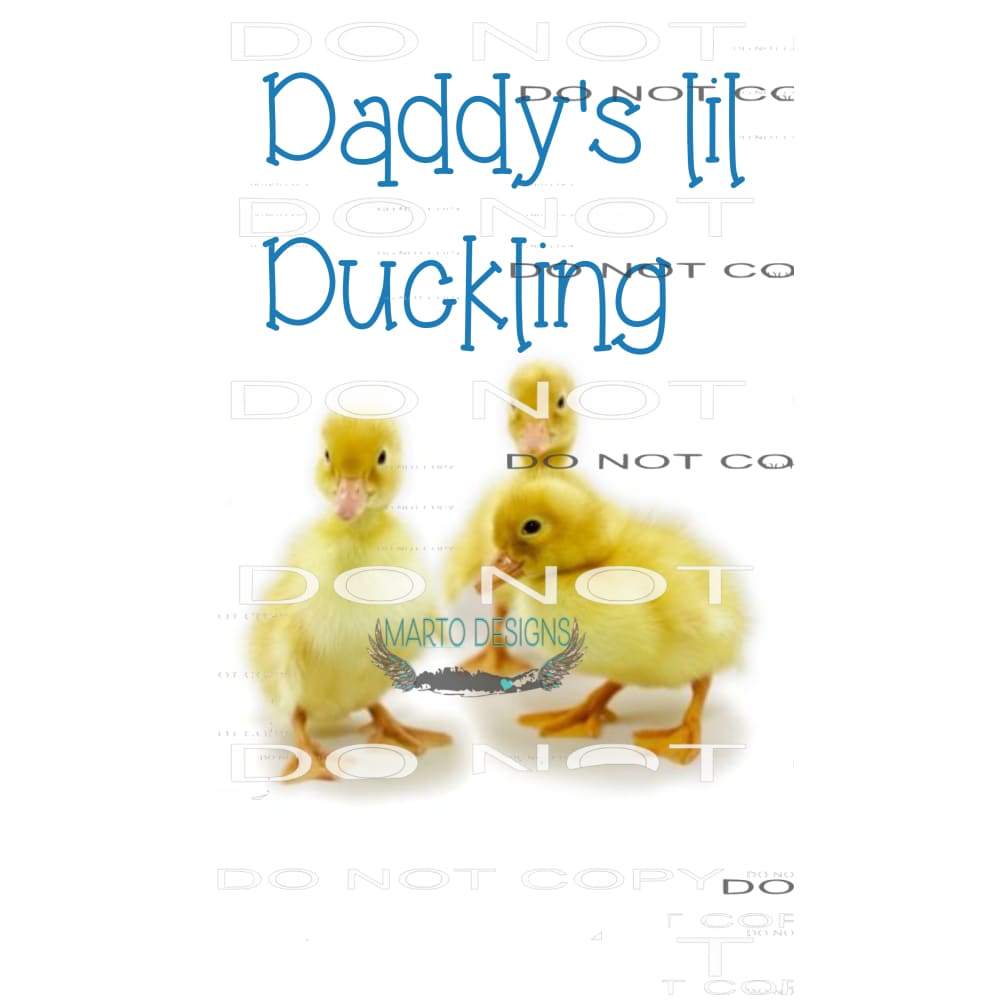 martodesigns Daddy’s lil duckling 2323 Sublimation