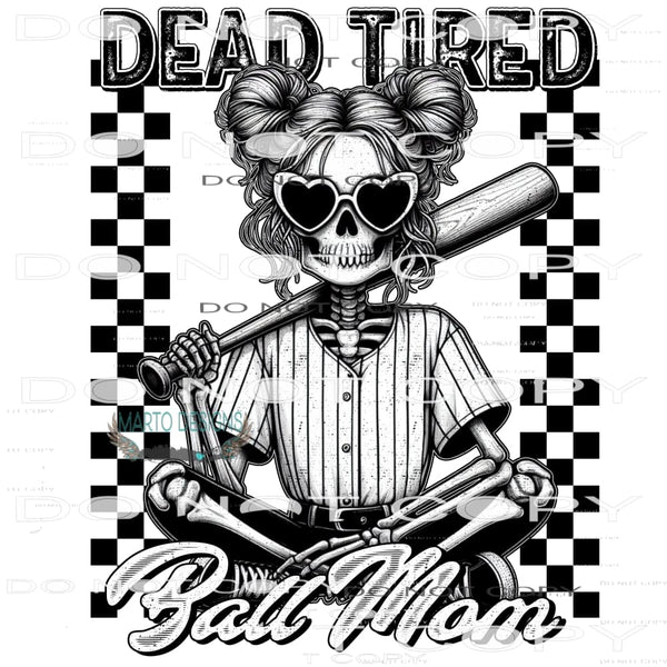 Dead Tired Ball Mom #10352 Sublimation transfers - Heat