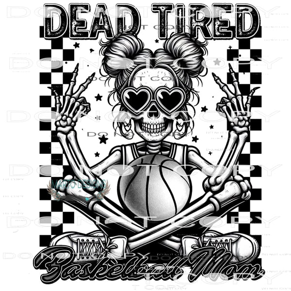Dead Tired Basketball Mom #10354 Sublimation transfers