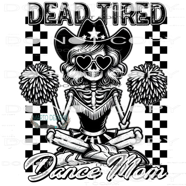 Dead Tired Dance Mom #10348 Sublimation transfers - Heat