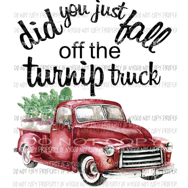 Did You Just Fall Off of the Turnip Truck Red Sublimation transfers Heat Transfer