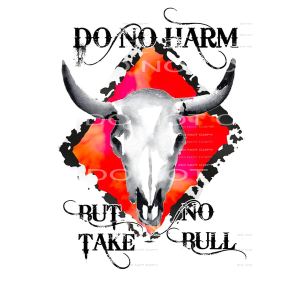 Do No Harm But Take No Bull # 99927 Sublimation transfers -