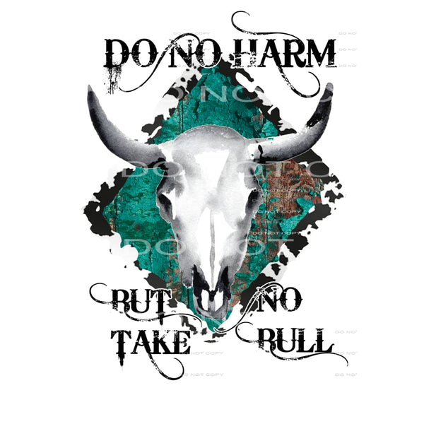 Do No Harm But Take No Bull # 99928 Sublimation transfers -