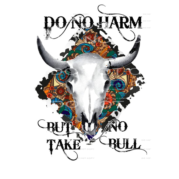 Do No Harm But Take No Bull # 99929 Sublimation transfers -