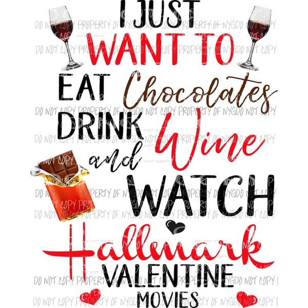 Eat Chocolate Drink Wine Watch Hallmark Valentine Movies Sublimation transfers Heat Transfer