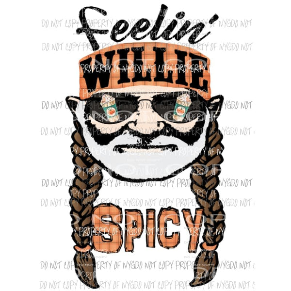 Feelin Willie Spicy coffee Sublimation transfers Heat Transfer