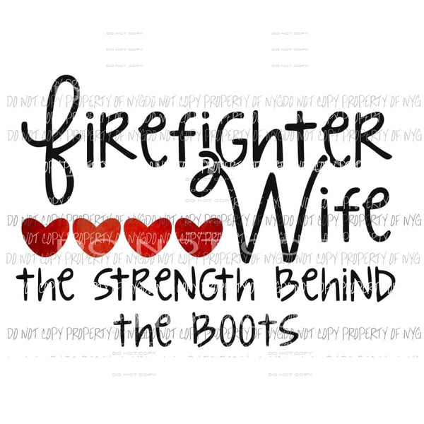 Firefighter Wife The Strength Sublimation transfers Heat Transfer