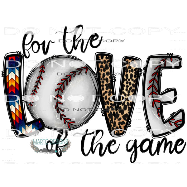 For The Love Of The Game #10704 Sublimation transfers