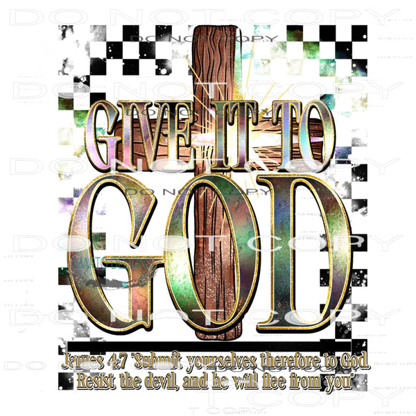 Give It To God #9410 Sublimation transfers - Heat Transfer