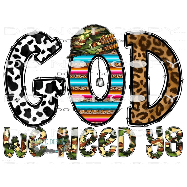God We Need You #10591 Sublimation transfers - Heat