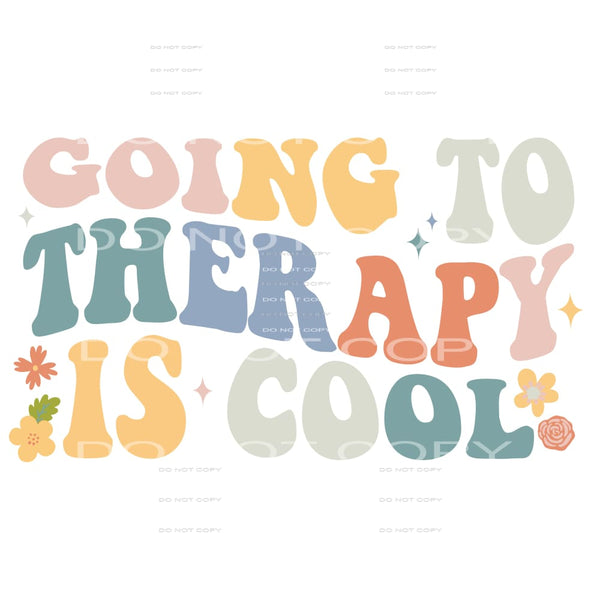 Going To Therapy Is True #4693 Sublimation transfers - Heat
