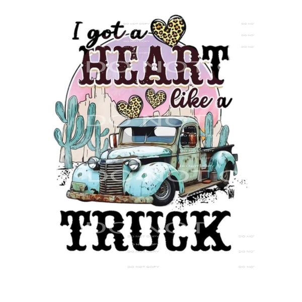 got a heart like a truck # 89966 Sublimation transfers -