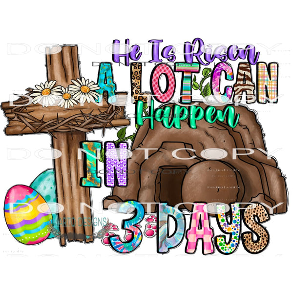 He Is Risen A Lot Can Happen In 3 Days #10029 Sublimation