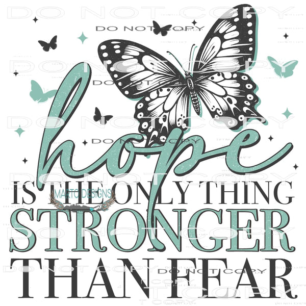 Hope Is The Only Thing Stronger Than Fear #10162 Sublimation