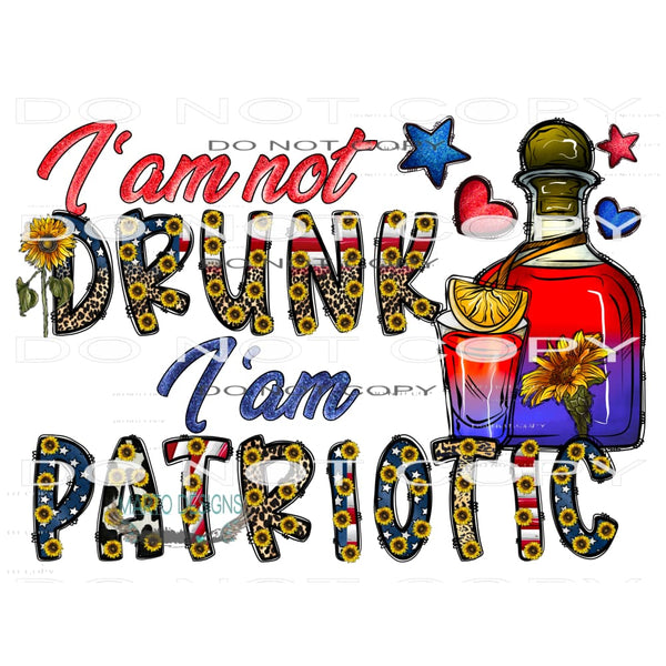 I Am Not Drunk I’m Patriotic #10573 Sublimation transfers