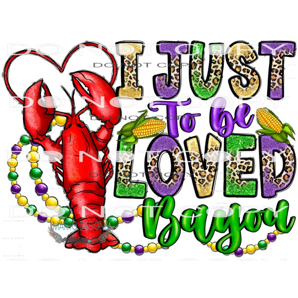 I Just To Be Loved Bayou #9800 Sublimation transfers - Heat