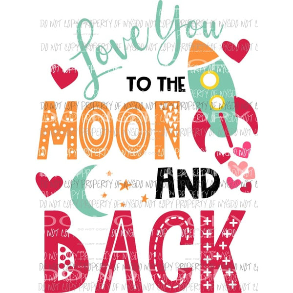 I Love You To The Moon and Back #2 rocket Sublimation transfers Heat Transfer