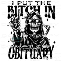 I Put The Bitch In Obituary #9459 Sublimation transfers -