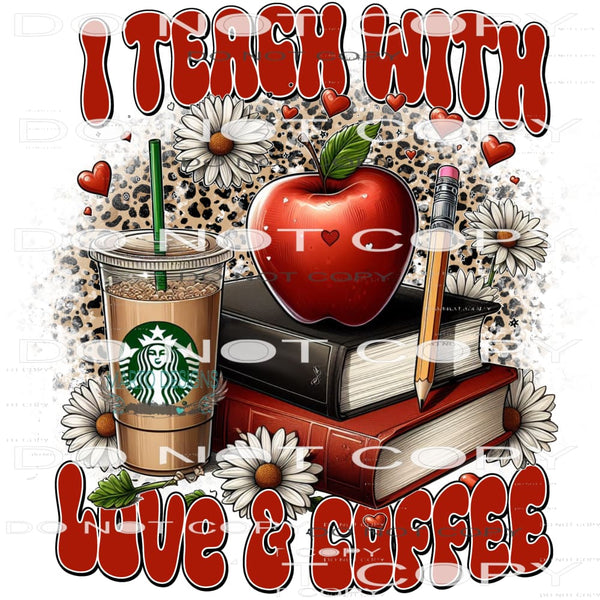 I Teach With Love And Coffee #8843 Sublimation transfers -