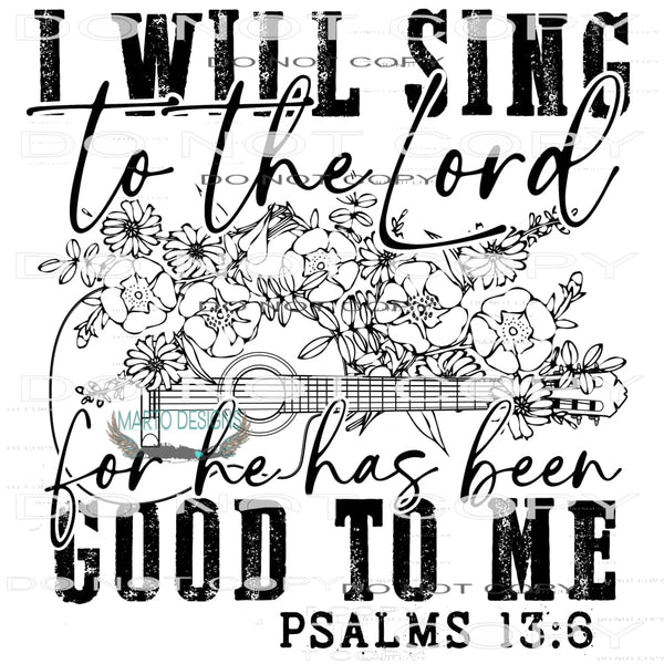 I Will Sing To The Lord For He Has Been Good To Me #8397