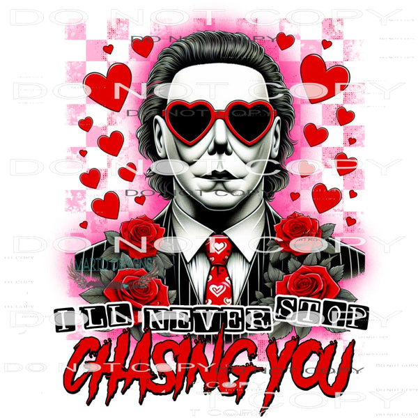 I’ll Never Stop Chasing You #9153 Sublimation transfers -