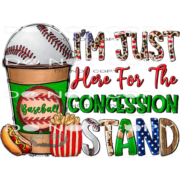 Im Just Here For The Concession Stand #10709 Sublimation