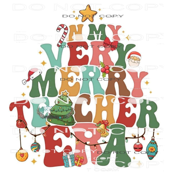 In My Very Merry Teacher Era #8624 Sublimation transfers -