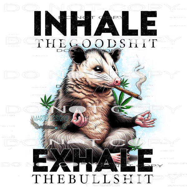 Inhale The Good Shit Exhale Bullshit #10367 Sublimation