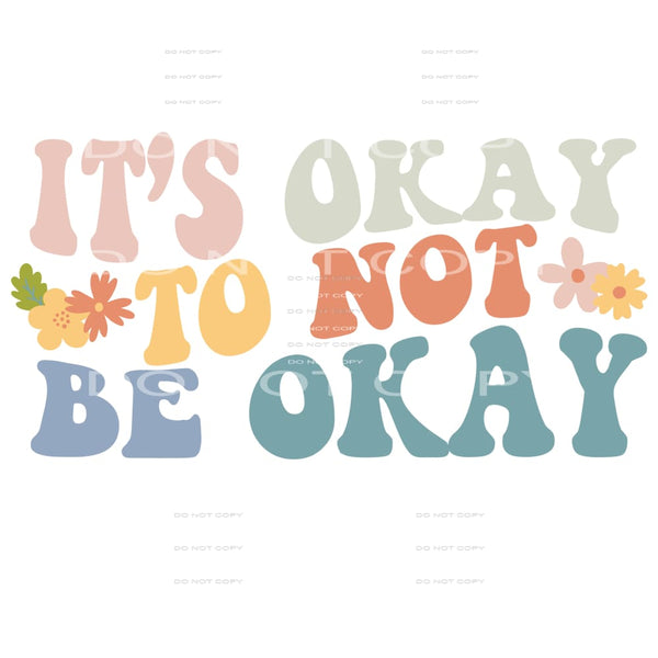 It’s Okay Not To Be Okay #4695 Sublimation transfers - Heat