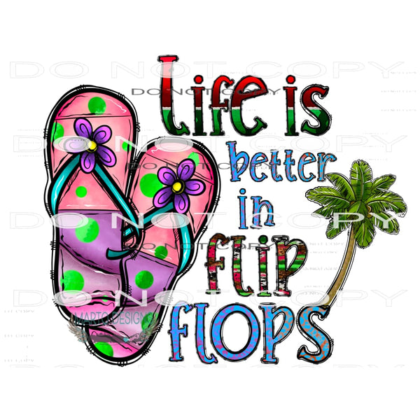 Life is Better İn Flip Flops #10455 Sublimation transfers