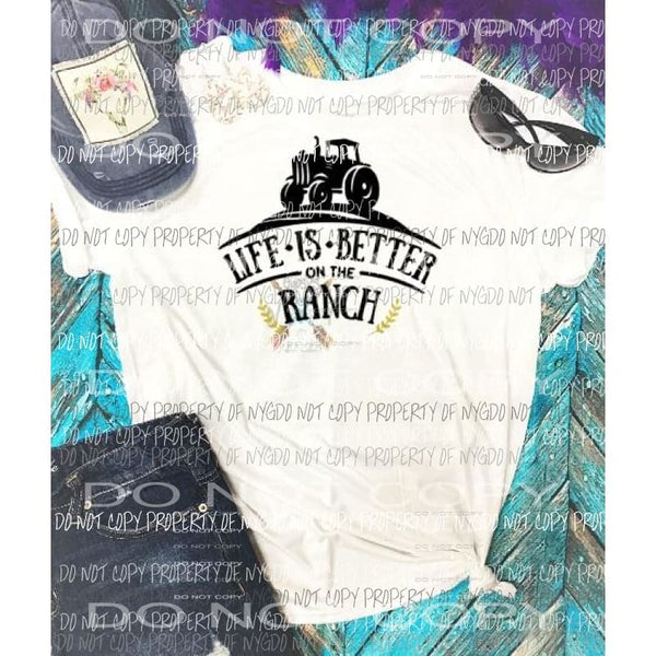 Life is better on the ranch or Farm sublimation transfer Heat Transfer