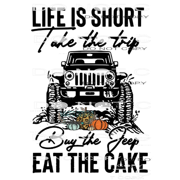 life is short Jeep # 20053 Sublimation transfers - Heat