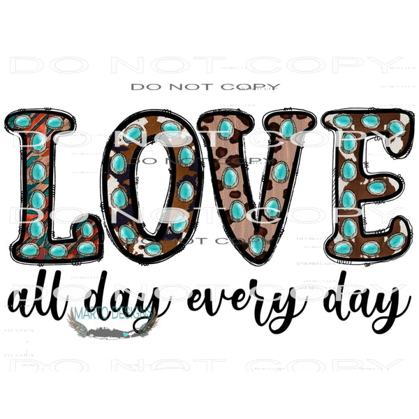 Love All Day Everyday #9668 Sublimation transfers - Heat