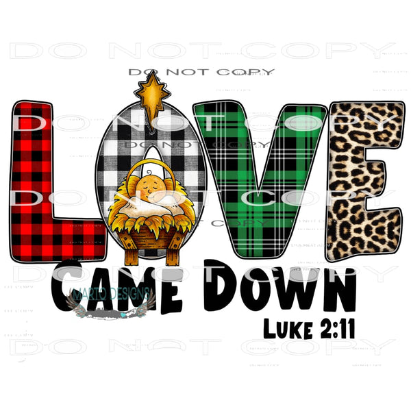Love Came Down #8540 Sublimation transfers - Heat Transfer