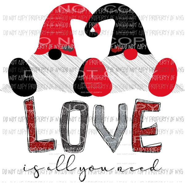 Love Is All You Need gnomes Sublimation transfers Heat Transfer