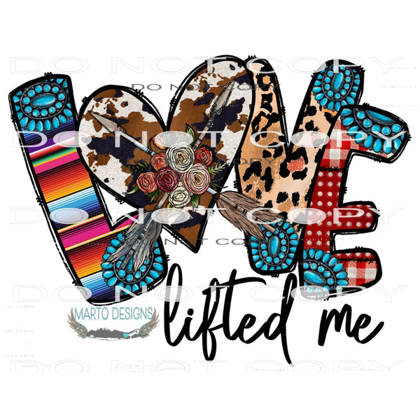 Love Lifted Me #9667 Sublimation transfers - Heat Transfer