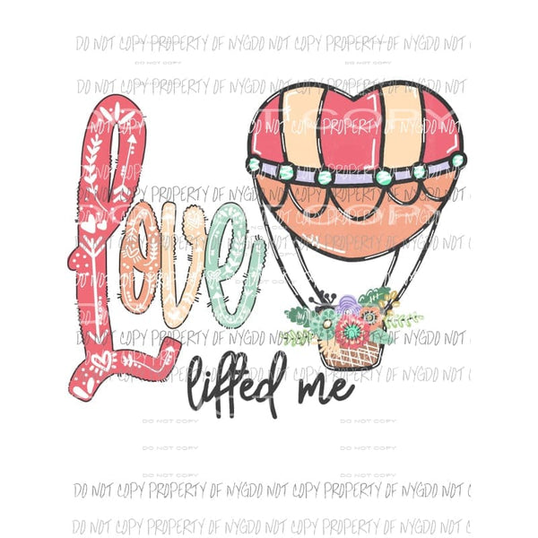 Love Lifted Me hot air balloon flowers Valentines Sublimation transfers Heat Transfer
