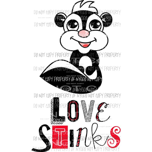 Love Stinks black white skunk Sublimation transfers Heat Transfer