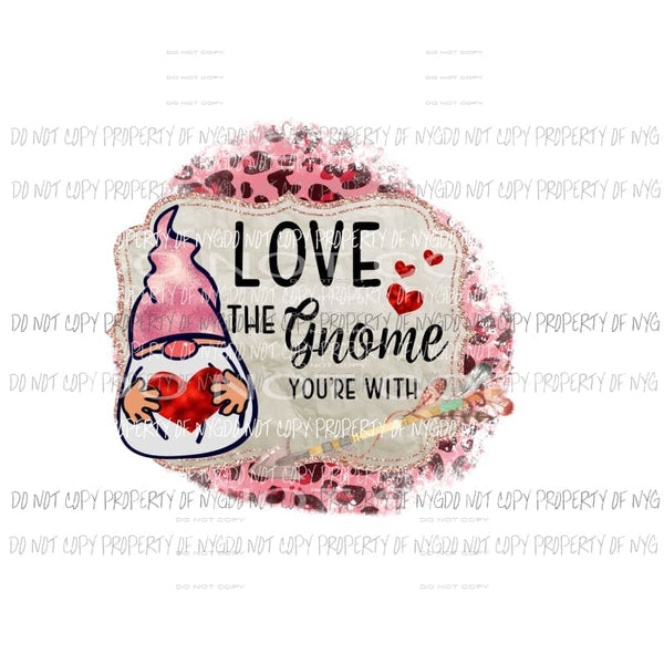 Love The Gnome Youre With pink leopard Sublimation transfers Heat Transfer