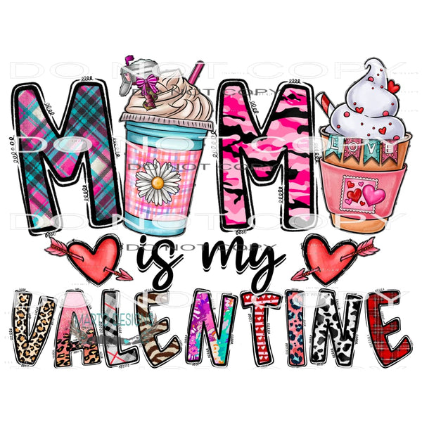Mom Is My Valentine #9686 Sublimation transfers - Heat